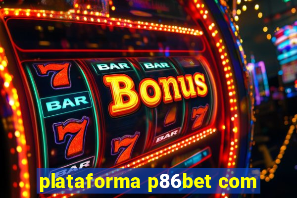 plataforma p86bet com